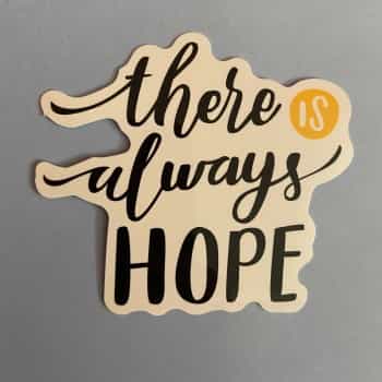 There Is Always Hope Sticker